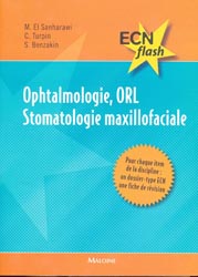 Ophtalmologie, ORL Stomatologie maxillofaciale - Mohamed EL SANHARAWI, Chloé TURPIN, Sylvain BENZAKIN - MALOINE - ECN flash