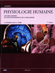 Physiologie humaine - VANDER, SHERMAN, LUCIANO, E-P.WIDMAIER, H.RAFF, K-T.STRANG - MALOINE / CHENELIÈRE - 