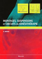 Montages, Suspensions et Circuits en Kinésithérapie - D. MORIAU