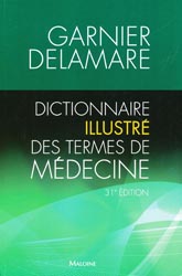 Dictionnaire illustré des termes de médecine - GARNIER, DELAMARE