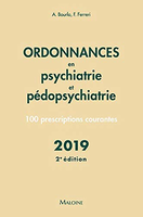 Ordonnances en psychiatrie et pédopsychiatrie : 100 prescriptions courantes - 