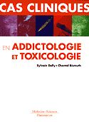 Cas cliniques en addictologie et toxicologie - Sylvain DALLY, Chantal BISMUTH