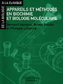 Appareils et méthodes en biochimie et biologie moléculaire - Bernard HAINQUE, Bruno BAUDIN, Philippe LEFEBVRE
