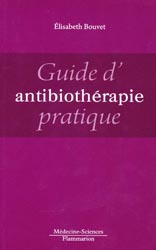 Guide d'antibiothérapie pratique - Élisabeth BOUVET