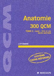 Anatomie 300 QCM Tome 2 : tronc, tte et cou, neuro-anatomie - JP.CHEVREL