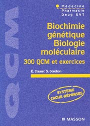 Biochimie gntique  - Biologie molculaire - .CLAUSER - ELSEVIER / MASSON - QCM