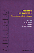 Pédiatrie en maternité Réanimation en salle de naissance - F.GOLD, M-H.BLOND, C.LIONNET, I.DE MONTGOLFIER