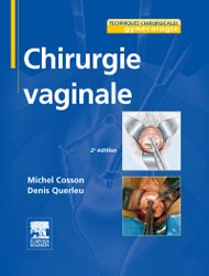 Chirurgie vaginale - Michel COSSON, Denis QUERLEU - ELSEVIER / MASSON - Techniques chirurgicales