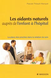 Les aidants naturels auprès de l'enfant à l'hôpital - Pascale THIBAULT-WANQUET