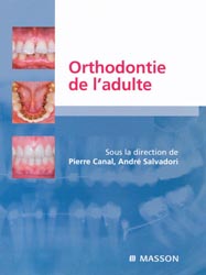 Orthodontie de l'adulte - Sous la direction de Pierre CANAL, André SALVADORI
