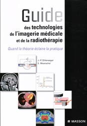 Guide des technologies de l'imagerie médicale et de la radiothérapie - J-P.DILLENSEGER, E.MOERSCHEL