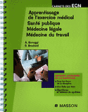 Apprentissage de l'exercice médical Santé publique Médecine légale Médecine du travail - A.SOMOGYI, G.BROCHARD - MASSON - Carnets des ECN