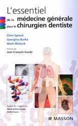 L'Essentiel de la médecine générale pour le chirurgien dentiste - Chris SPROAT, Georgina BURKE, Mark MC GURK - MASSON - 