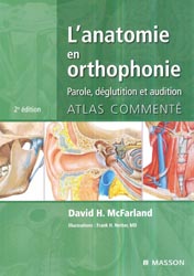 L'anatomie en orthophonie Parole, déglutition et audition - David H. MC FARLAND