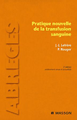 Pratique nouvelle de la transfusion sanguine - J-J.LEFRÈRE, P.ROUGER