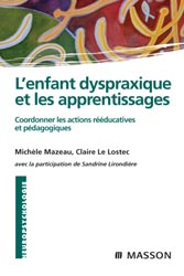 L'enfant dyspraxique et apprentissages - Michel MAZEAU, Claire LE LOSTEC, Sandrine LIRONDIÈRE - MASSON - Neuropsychologie