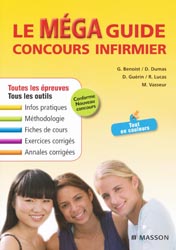 Le méga guide concours infirmier - G.BENOIST, D.DUMAS, R.LUCAS, M.VASSEUR, D. GUÉRIN