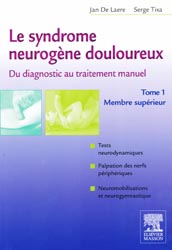 Le syndrome neurogène douloureux, du diagnostic au traitement manuel - Serge TIXA, Jan DE LAERE