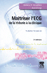 Maîtriser l'ECG - De la théorie à la clinique - Andrew R. HOUGHTON, David GRAY, François JAN