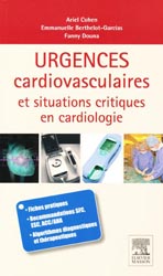 Urgences cardiovasculaires et situations critiques en cardiologie - Atiel COHEN, Emmanuelle BERTHELOT-GARCIAS, Fanny DOUNA