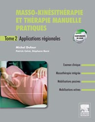 Masso-kinésithérapie et thérapie manuelle pratiques T2 - Michel DUFOUR, Stéphane BARSI, Patrick COLNÉ