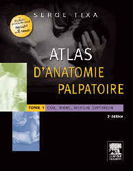 Atlas d'anatomie palpatoire Tome 1 - Serge TIXA
