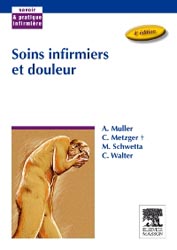 Soins infirmiers et douleur - André MULLER, Christiane METZGER, Martine SCHWETTA, Christiane WALTER