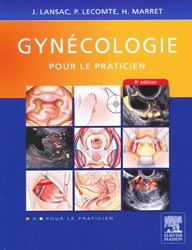 Gyncologie - Jacques LANSAC, Henri MARRET, Pierre LECOMTE - ELSEVIER / MASSON - Pour le praticien