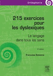 215 exercices pour les dyslexiques - Françoise ESTIENNE - ELSEVIER / MASSON - Orthophonie