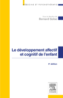 Le développement affectif et cognitif de l'enfant - Bernard GOLSE - ELSEVIER / MASSON - Médecine et psychothérapie