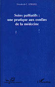 Soins palliatifs : une pratique aux confins de la médecine - Friedrich C.STIEFEL