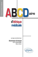 ABCDaire d'éthique médicale - Coordonné par Dominique GRIMAUD - ELLIPSES - Sciences humaines en médecine
