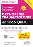 Orthopédie traumatologie en 1000 QROC - Jean-David WERTHEL, Laura MARIE-HARDY - ELLIPSES - Référence ECN