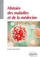 Histoire des maladies et de la médecine - Frédéric BAUDUER - ELLIPSES - Sciences humaines en médecine