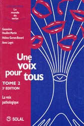 Une voix pour tous Tome 2 La voix pathologique - Geneviève HEUILLET-MARTIN, Hélène GARSON-BAVARD, Anne LEGRÉ