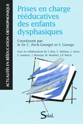 Prises en charge rducatives des enfants dysphasiques - Coordonn par C.PECH-GEORGEL, F.GEORGE - SOLAL - Actualits en rducation orthophonique