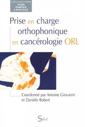 Prise en charge orthophonique en cancérologie ORL - Coordonné par Antoine GIOVANNI, Danièle ROBERT