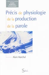 Précis de physiologie de la production de la parole - Alain MARCHAL