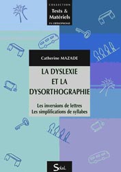 La dyslexie et la dysorthographie - Catherine MAZADE - SOLAL - Tests et Matériels en Orthophonie