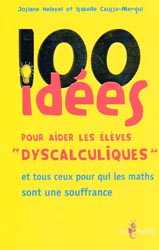 100 idées pour aider les élèves 'dyscalculiques' - Josiane HELAYEL, Isabelle CAUSSE-MERGUI