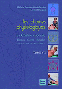 Les chaînes physiologiques Tome 7 La chaîne viscérale Thorax - Gorge - Bouche Description et traitement - Léopold BUSQUET