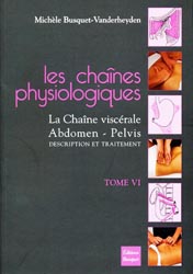 Les chaînes physiologiques Tome 6 - Michèle  BUSQUET- VANDERHEYDEN