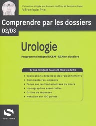 Urologie - Véronique PHE - S EDITIONS - Comprendre par les dossiers D2 / D3