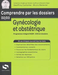 Gyncologie et obsttrique - Geoffroy CANLORBE, Bruno RENEVIER - S EDITIONS - Comprendre par les dossiers D2 / D3