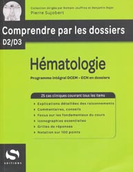 Hmatologie - Dirige par Romain JOUFFROY et Benjamin BAJER, Pierre SUJOBERT - S EDITIONS - Comprendre par les dossiers D2 / D3