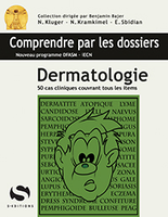 Dermatologie - Nora KRAMKIMEL, Emilie SBIDIAN, Nicolas KLUGER - S EDITIONS - Comprendre par les dossiers