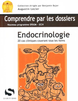 Endocrinologie - Augustin LECLER - S EDITIONS - Comprendre par les dossiers