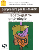 Hépato-gastro-entérologie - Barbara HERSANT, Cécilia LANDMAN - S EDITIONS - Comprendre par les dossiers