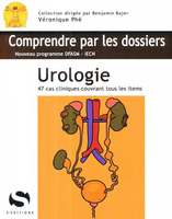 Urologie - Véronique PHE - S EDITIONS - Comprendre par les dossiers
