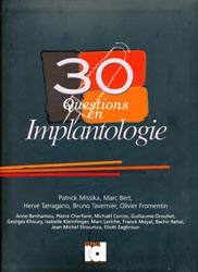 30 Questions en Implantologie - Patrick MISSIKA, Marc BERT, Hervé TARRAGANO, Bruno TAVERNIER, Olivier FROMENTIN